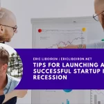Tips for Launching a Successful Startup in a Recession